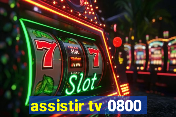 assistir tv 0800